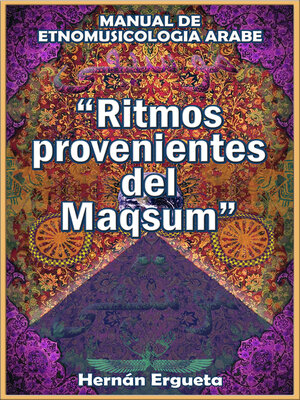 cover image of Ritmos Provenientes Del Maqsum: Manual De Etnomusicología Árabe